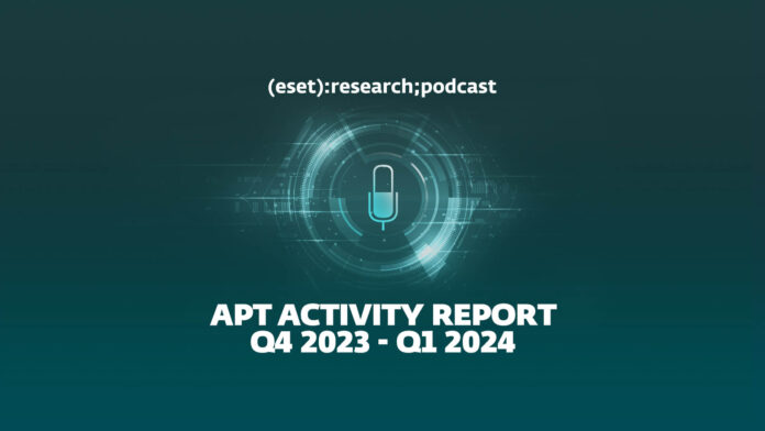 APT Activity Report Q4 2023–Q1 2024